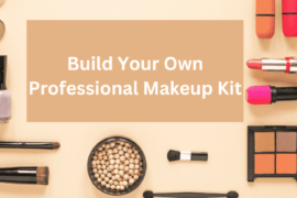 How to Build Your Own Professional Makeup Kit on a Budget