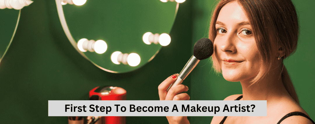 First Step To Become A Makeup Artist?